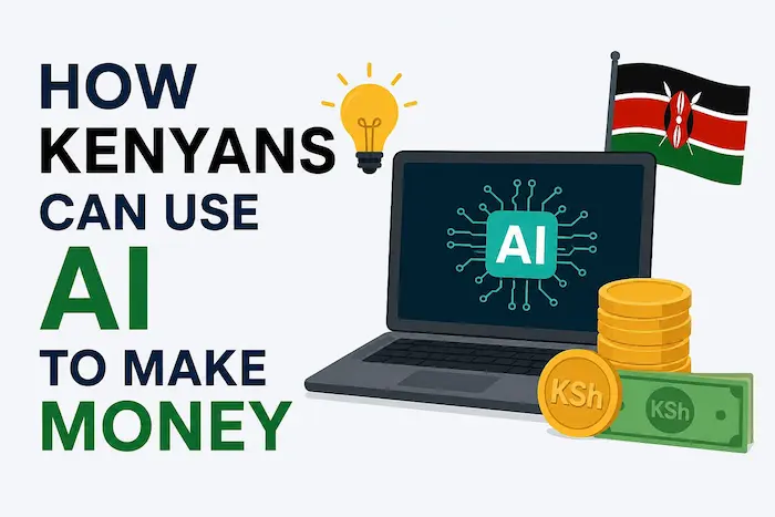 How Kenyans Can Use AI to Make Money in 2026