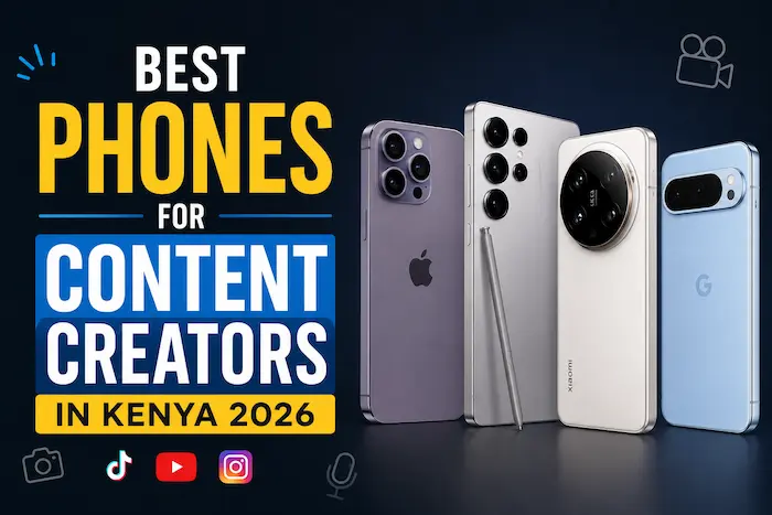 Best Phones for Content Creators in Kenya 2026: TikTok, YouTube and Vlogging